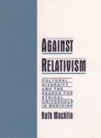 Against relativism : cultural diversity and the search for ethical universals in medicine /