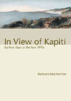 In view of Kapiti : earliest days to the late 1970s /