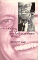 John F. Kennedy and the new Pacific community, 1961-63 /