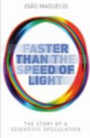 Faster than the speed of light : the story of a scientific speculation /