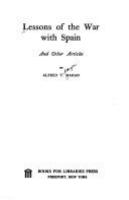 Lessons of the war with Spain : and other articles /