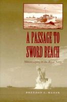 A passage to Sword Beach : minesweeping in the Royal Navy /