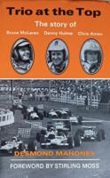 Trio at the top : the story of Bruce McLaren, Denny Hulme & Chris Amon /