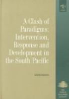 A clash of paradigms : intervention, response and development in the South Pacific /