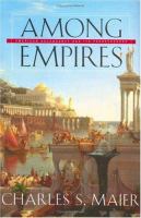 Among empires : American ascendancy and its predecessors /