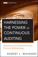 Harnessing the power of continuous auditing : developing and implementing a practical methodology /
