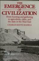 The emergence of civilisation : from hunting and gathering to agriculture, cities, and the state in the Near East /