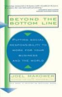 Beyond the bottom line : putting social responsibility to work for your business and the world /