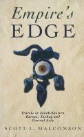 Empire's edge : travels in South-Eastern Europe, Turkey and Central Asia /