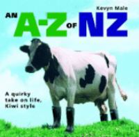 An A-Z of NZ : a quirky take on life, Kiwi style /