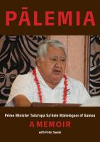 Pālemia : Prime Minister Tuila'epa Sa'ilele Malielegaoi of Samoa : a memoir /