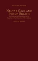Nectar gaze and poison breath : an analysis and translation of the Rajasthani oral narrative of Devnārāyaṇ /