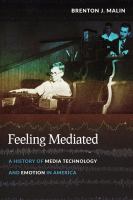 Feeling mediated : a history of media technology and emotion in America /