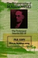 The ethnography of Malinowski : the Trobriand Islands, 1915-18 /