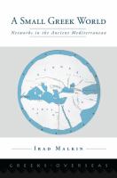 A small Greek world : networks in the Ancient Mediterranean /