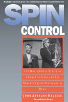 Spin control : the White House Office of Communications and the management of presidential news /