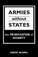Armies without states : the privatization of security /