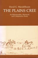 The Plains Cree : an ethnographic, historical and comparative study /
