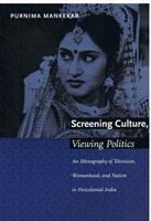 Screening culture, viewing politics : an ethnography of television, womanhood, and nation in postcolonial India /