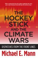 The hockey stick and the climate wars dispatches from the front lines /