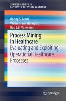 Process Mining in Healthcare Evaluating and Exploiting Operational Healthcare Processes /
