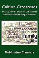 Culture crossroads : dealing with the pressures and demands on Pacific Islanders living in Aotearoa /