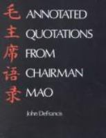 Annotated quotations from Chairman Mao : [annotated by] John DeFrancis.