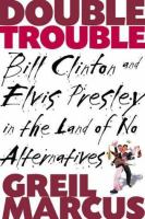 Double trouble : Bill Clinton and Elvis Presley in a land of no alternatives /