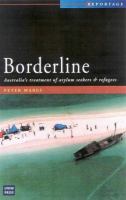 Borderline : Australia's treatment of refugees and asylum seekers /