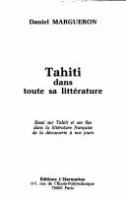 Tahiti dans toute sa litterature : essai sur Tahiti et ses iles dans la litterature francaise de la decouverte a nos jours /