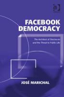 Facebook Democracy The Architecture of Disclosure and the Threat to Public Life.
