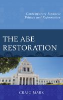 The Abe restoration : contemporary Japanese politics and reformation /