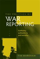 The politics of war reporting : authority, authenticity and morality.