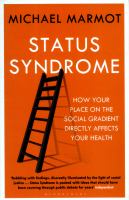Status syndrome : how your place on the social gradient directly affects your health /
