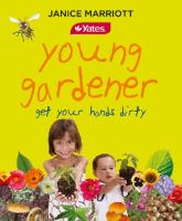 Yates young gardener : get your hands dirty /
