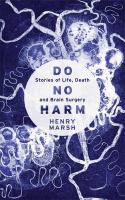 Do no harm : stories of life, death and brain surgery /