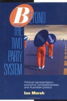 Beyond the two party system : political representation, economic competitiveness, and Australian politics /