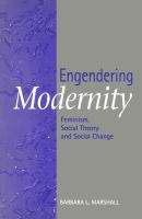 Engendering modernity : feminism, social theory, and social change /