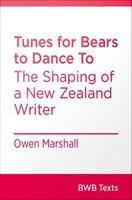 Tunes for bears to dance to : the shaping of a New Zealand writer /
