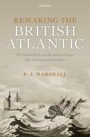 Remaking the British Atlantic : the United States and the British Empire after American Independence /