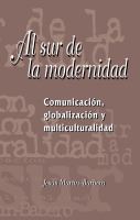 Al sur de la modernidad : comunicación, globalización, y multiculturalidad /