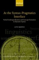 At the syntax-pragmatics interface : verbal underspecification and concept formation in dynamic syntax /