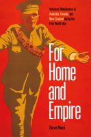For home and empire : voluntary mobilization in Australia, Canada, and New Zealand during the First World War /