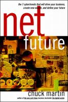 Net future : the 7 cybertrends that will drive your business, create new wealth, and define your future /