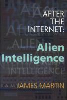 After the internet : alien intelligence /