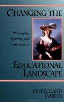 Changing the educational landscape : philosophy, women, and curriculum /