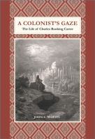 A colonist's gaze : the life of Charles Rooking Carter /