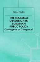 The regional dimension in European public policy : convergence or divergence? /