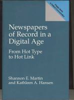 Newspapers of record in a digital age : from hot type to hot link /