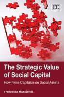 The strategic value of social capital : how firms capitalize on social assets /